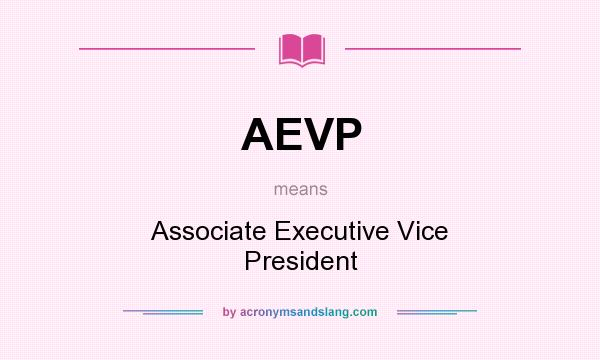 What does AEVP mean? It stands for Associate Executive Vice President