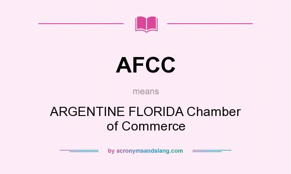 What does AFCC mean? It stands for ARGENTINE FLORIDA Chamber of Commerce