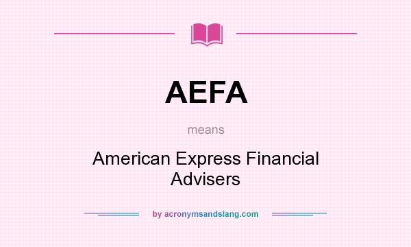 What does AEFA mean? It stands for American Express Financial Advisers