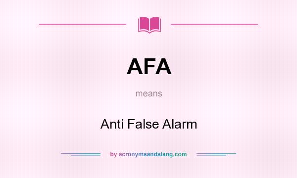 What does AFA mean? It stands for Anti False Alarm