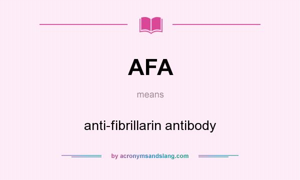 What does AFA mean? It stands for anti-fibrillarin antibody