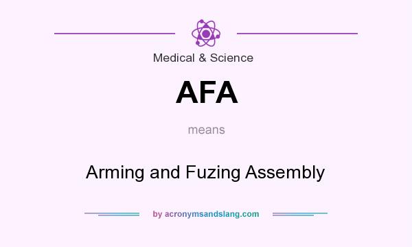 What does AFA mean? It stands for Arming and Fuzing Assembly