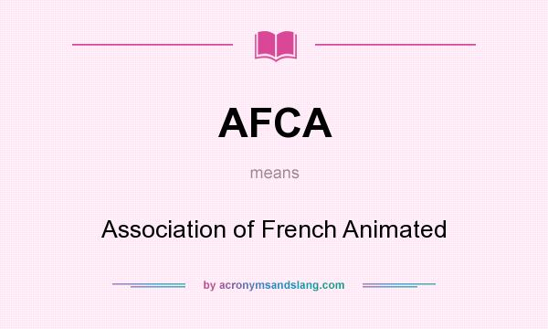 What does AFCA mean? It stands for Association of French Animated