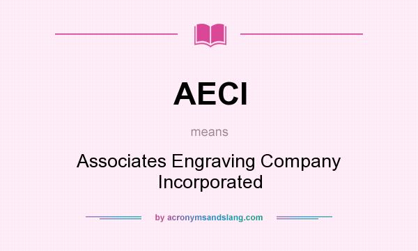 What does AECI mean? It stands for Associates Engraving Company Incorporated