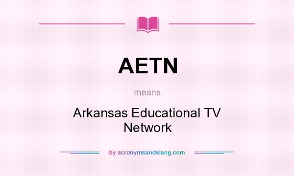 What does AETN mean? It stands for Arkansas Educational TV Network