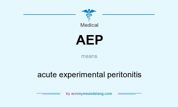What does AEP mean? It stands for acute experimental peritonitis