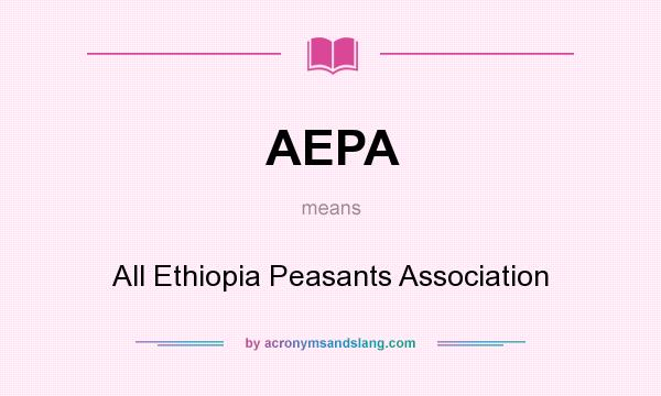 What does AEPA mean? It stands for All Ethiopia Peasants Association