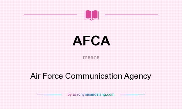 What does AFCA mean? It stands for Air Force Communication Agency