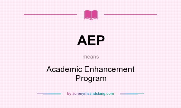 What does AEP mean? It stands for Academic Enhancement Program