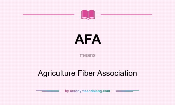 What does AFA mean? It stands for Agriculture Fiber Association