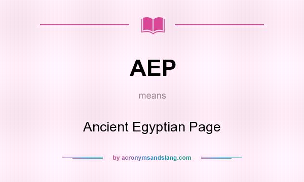 What does AEP mean? It stands for Ancient Egyptian Page