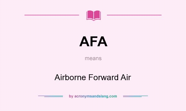 What does AFA mean? It stands for Airborne Forward Air