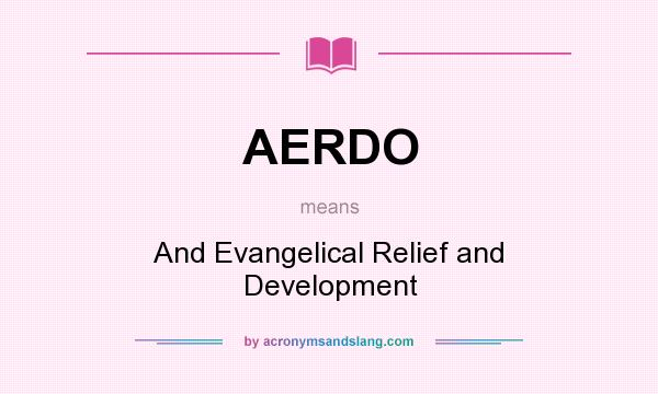 What does AERDO mean? It stands for And Evangelical Relief and Development
