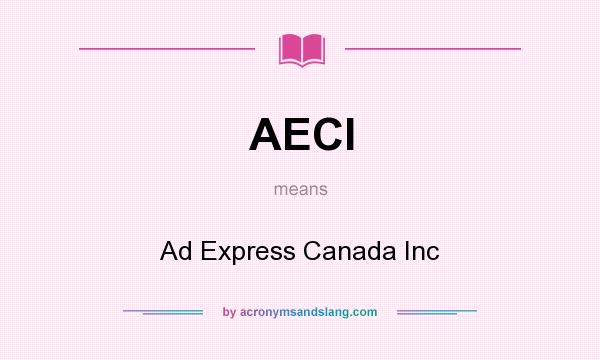 What does AECI mean? It stands for Ad Express Canada Inc