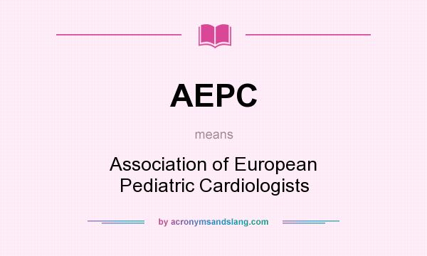 What does AEPC mean? It stands for Association of European Pediatric Cardiologists