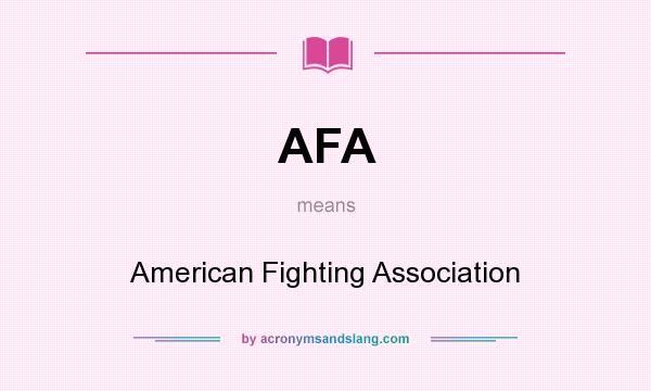What does AFA mean? It stands for American Fighting Association