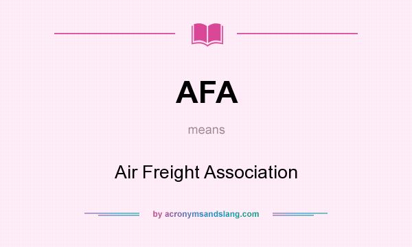 What does AFA mean? It stands for Air Freight Association
