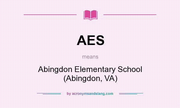 What does AES mean? It stands for Abingdon Elementary School (Abingdon, VA)