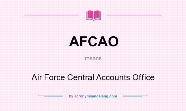 What does AFCAO mean? It stands for Air Force Central Accounts Office