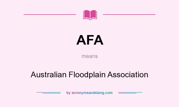 What does AFA mean? It stands for Australian Floodplain Association