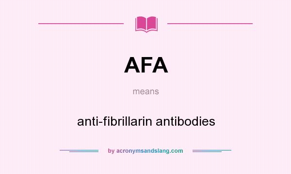 What does AFA mean? It stands for anti-fibrillarin antibodies