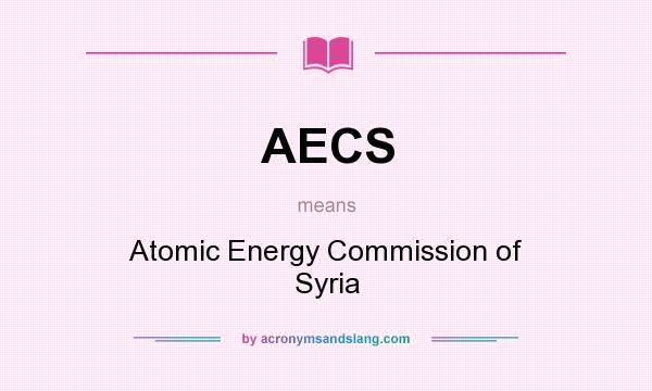 What does AECS mean? It stands for Atomic Energy Commission of Syria