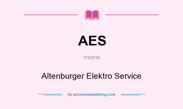 What does AES mean? It stands for Altenburger Elektro Service