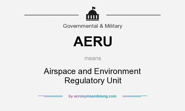 What does AERU mean? It stands for Airspace and Environment Regulatory Unit