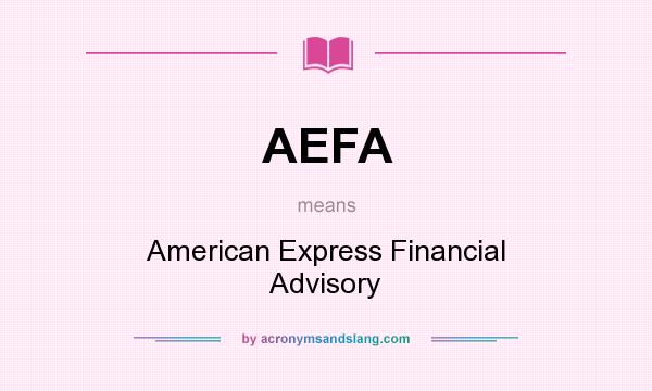 What does AEFA mean? It stands for American Express Financial Advisory