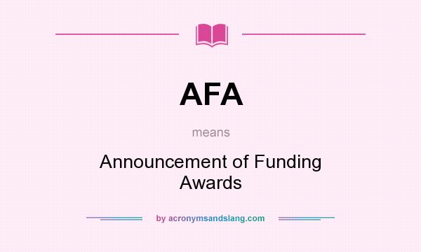 What does AFA mean? It stands for Announcement of Funding Awards