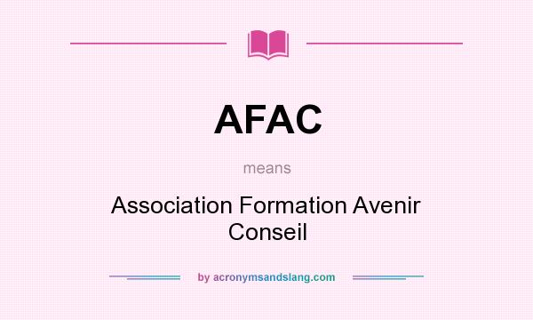 What does AFAC mean? It stands for Association Formation Avenir Conseil
