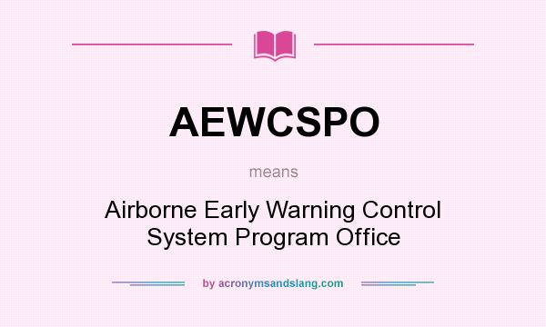 What does AEWCSPO mean? It stands for Airborne Early Warning Control System Program Office