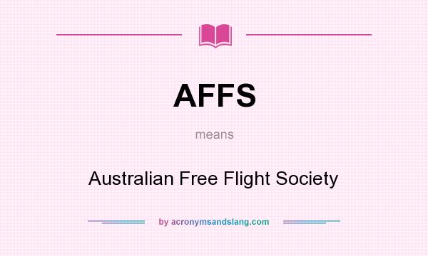 What does AFFS mean? It stands for Australian Free Flight Society