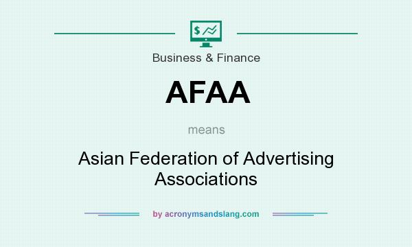 What does AFAA mean? It stands for Asian Federation of Advertising Associations