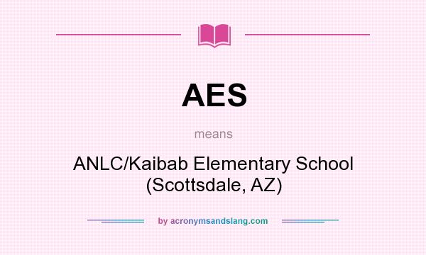 What does AES mean? It stands for ANLC/Kaibab Elementary School (Scottsdale, AZ)