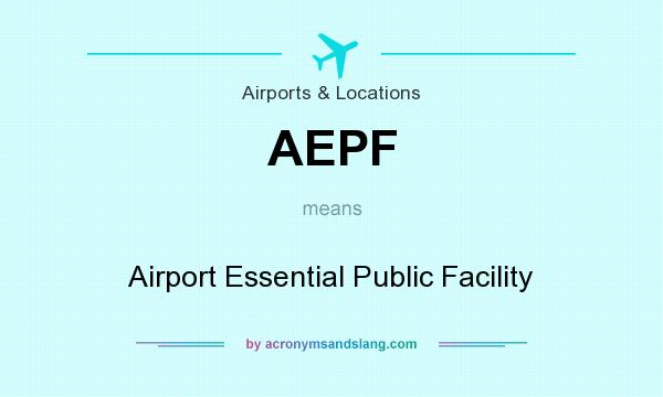 What does AEPF mean? It stands for Airport Essential Public Facility