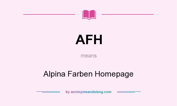What does AFH mean? It stands for Alpina Farben Homepage