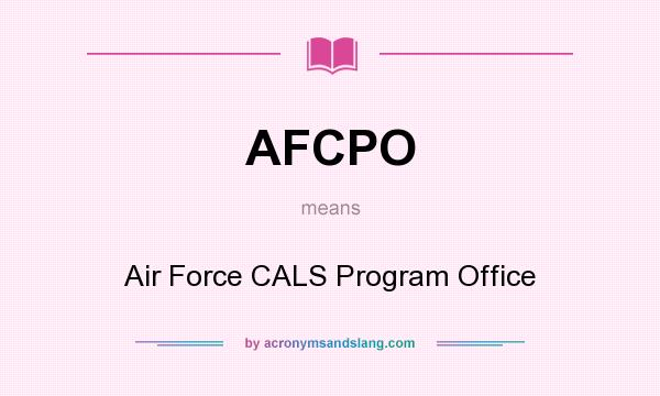 What does AFCPO mean? It stands for Air Force CALS Program Office