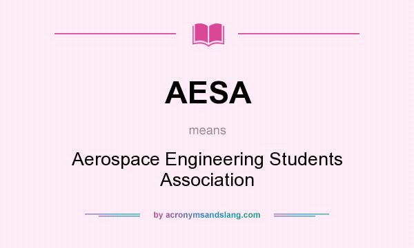 What does AESA mean? It stands for Aerospace Engineering Students Association