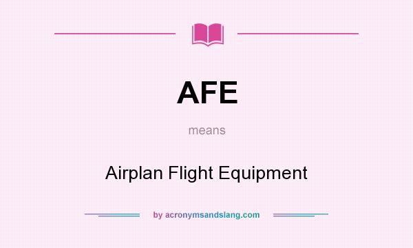 What does AFE mean? It stands for Airplan Flight Equipment