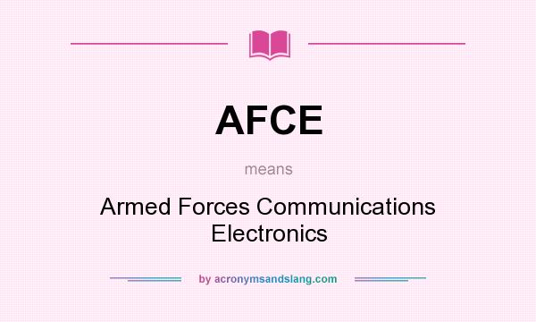 What does AFCE mean? It stands for Armed Forces Communications Electronics