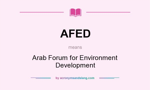 What does AFED mean? It stands for Arab Forum for Environment Development