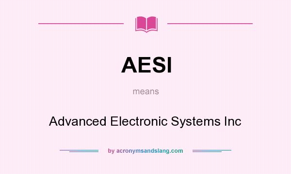 What does AESI mean? It stands for Advanced Electronic Systems Inc