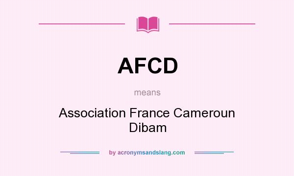 What does AFCD mean? It stands for Association France Cameroun Dibam