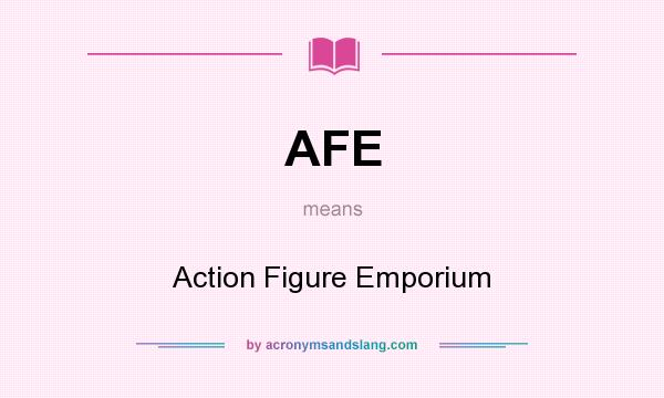 What does AFE mean? It stands for Action Figure Emporium