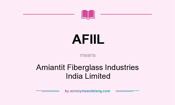 What does AFIIL mean? It stands for Amiantit Fiberglass Industries India Limited
