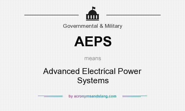 What does AEPS mean? It stands for Advanced Electrical Power Systems