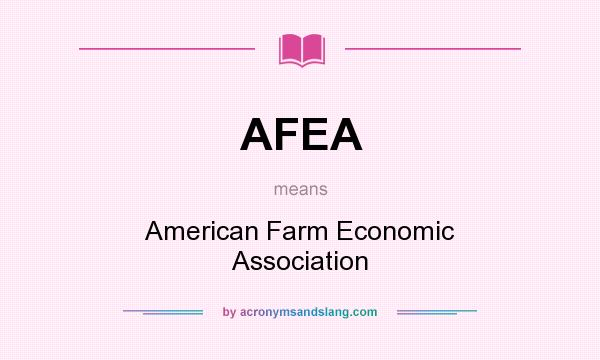 What does AFEA mean? It stands for American Farm Economic Association