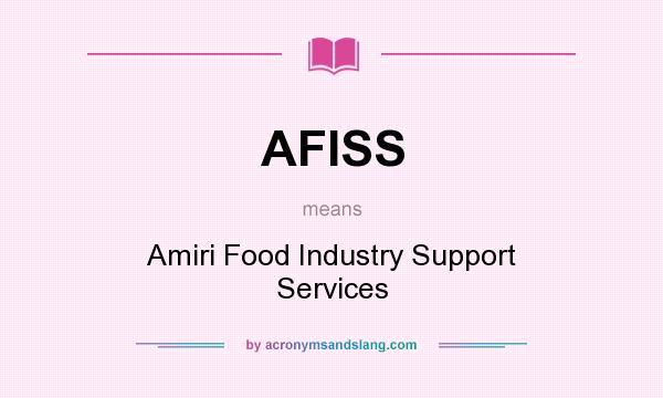 What does AFISS mean? It stands for Amiri Food Industry Support Services