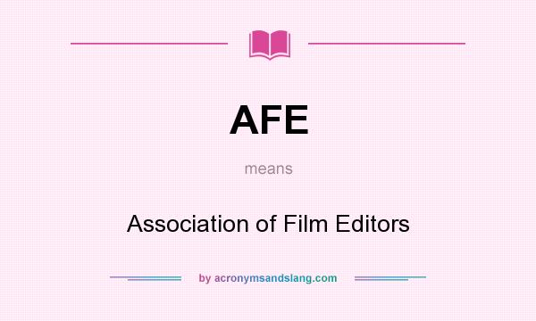 What does AFE mean? It stands for Association of Film Editors